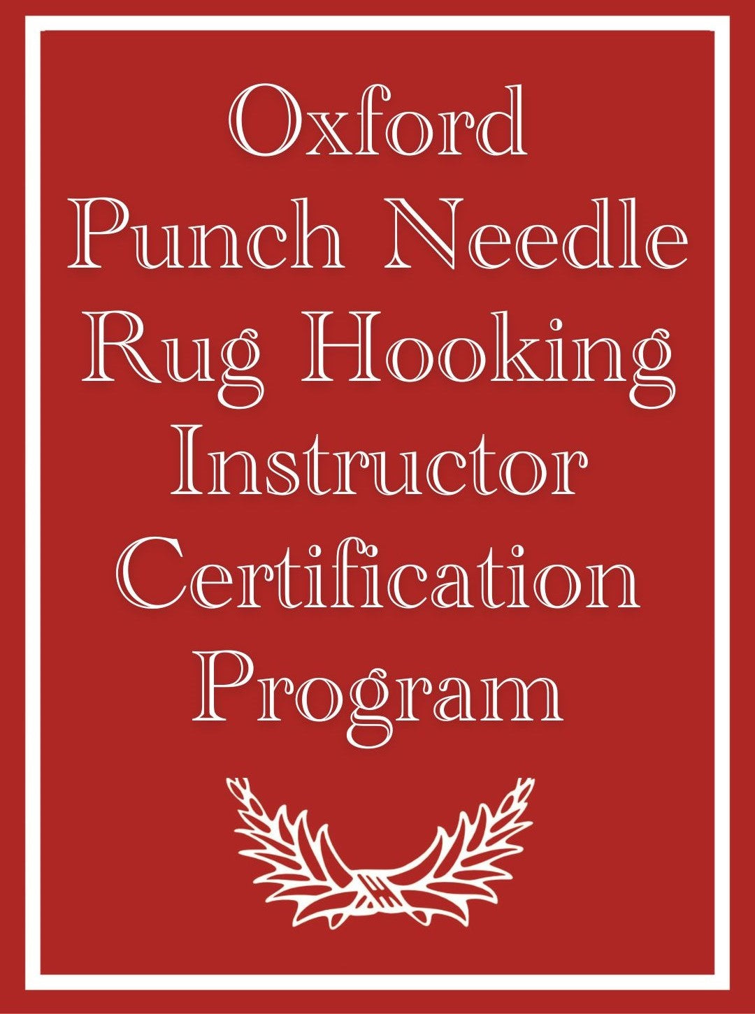 Oxford Punch Needle Instructor Certification Program