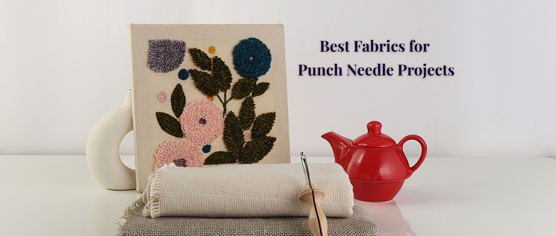 Fabric Choices for Punch Needle: Monk’s Cloth, Linen & More