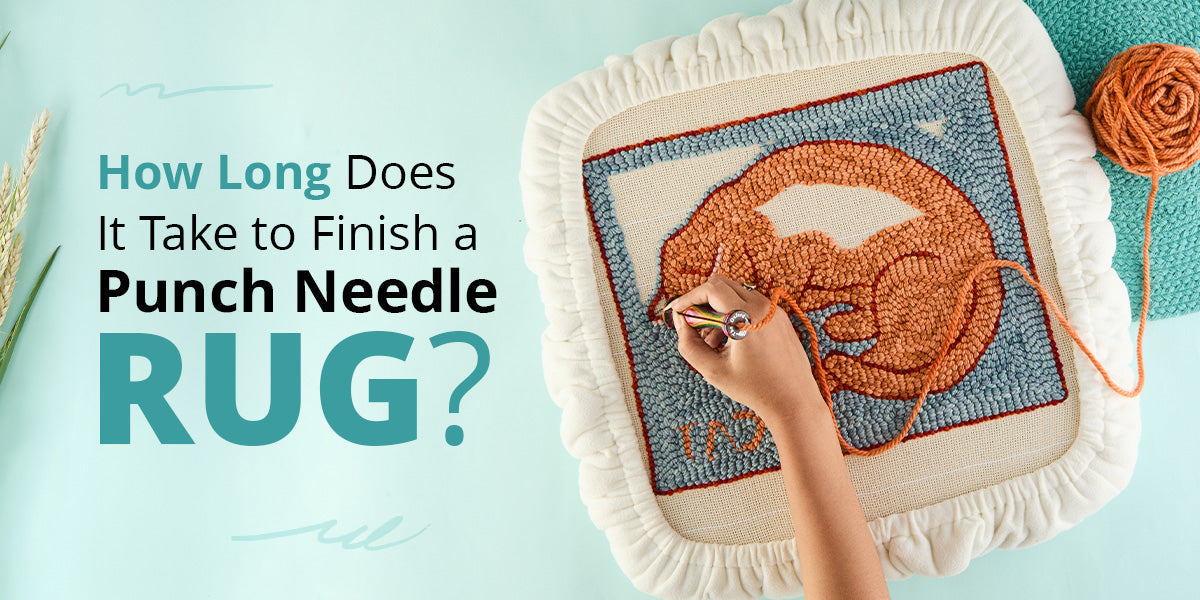 How Long Does it Take to Make a Punch Needle Rug