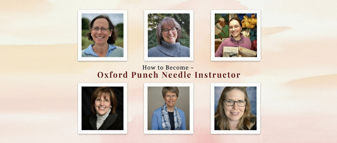 How to Become an Oxford Punch Needle Instructor: A Complete Certification Guide